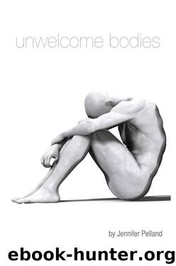Unwelcome Bodies by Jennifer Pelland