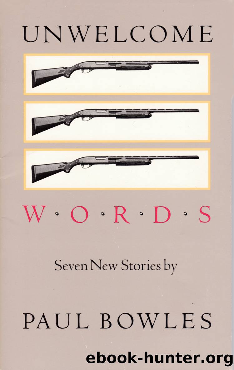 Unwelcome Words by Paul Bowles