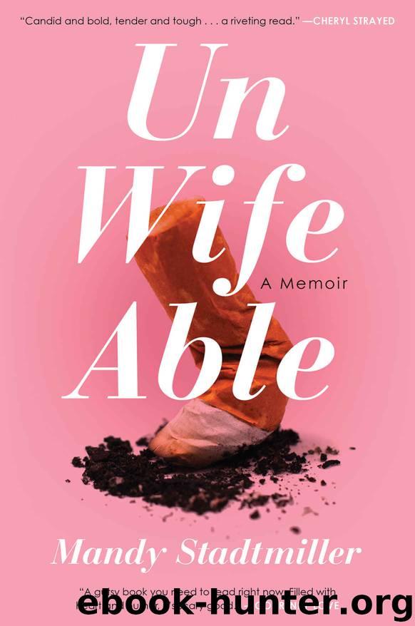 Unwifeable: A Memoir by Mandy Stadtmiller