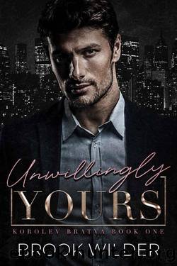 Unwillingly Yours by Wilder Brook