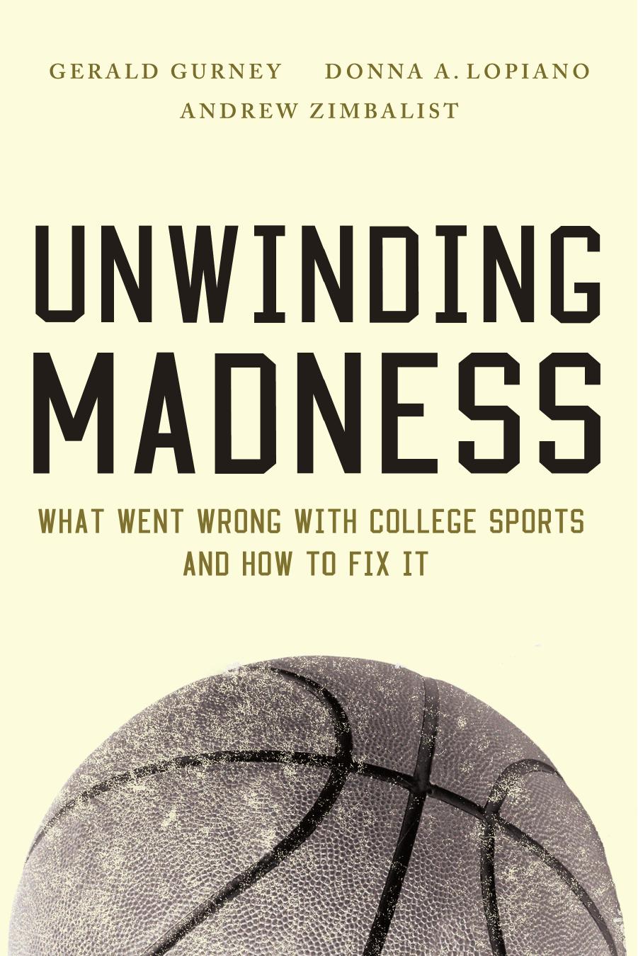 Unwinding Madness: What Went Wrong with College Sports—and How to Fix It by Unknow