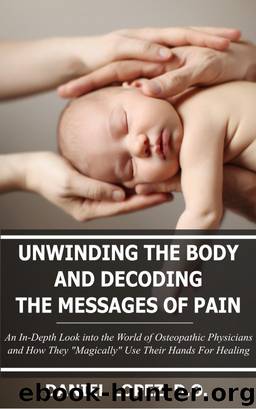 Unwinding The Body And Decoding The Messages Of Pain by Daniel Lopez