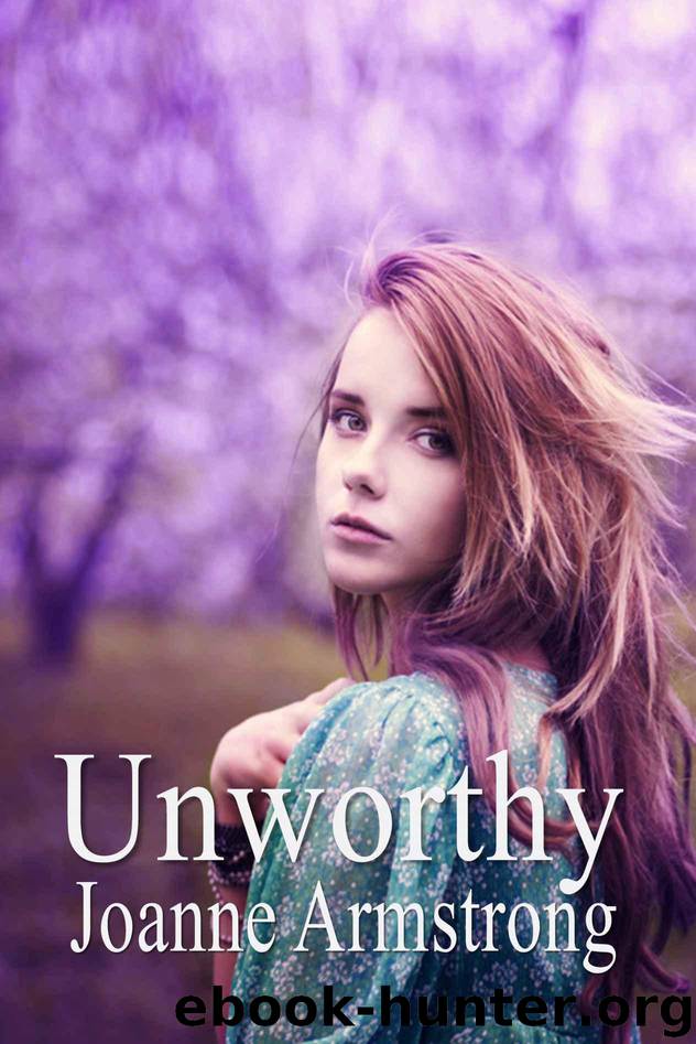 Unworthy: Marked to die. Raised to survive. by Joanne Armstrong