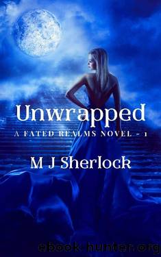 Unwrapped: A Fated Realms Novel - 1 by M J Sherlock
