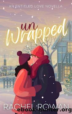 Unwrapped: a steamy grumpy x sunshine Christmas romantic comedy novella (Entitled Love Novellas Book 5) by Rachel Rowan
