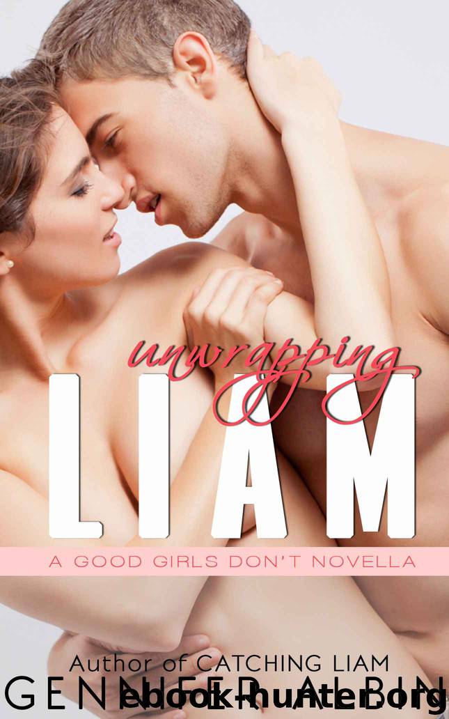 Unwrapping Liam: A Good Girls Don't Novella by Gennifer Albin