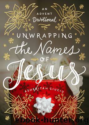 Unwrapping the Names of Jesus by Asheritah Ciuciu
