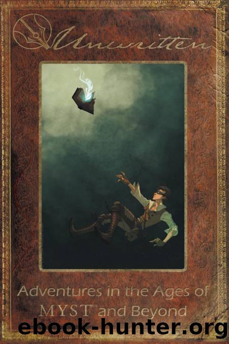 Unwritten Adventures in the Ages of MYST and Beyond by Unknown