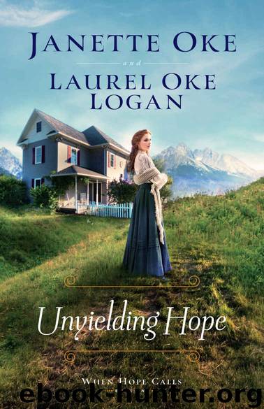 Unyielding Hope (When Hope Calls Book #1) by Janette Oke & Laurel Oke Logan