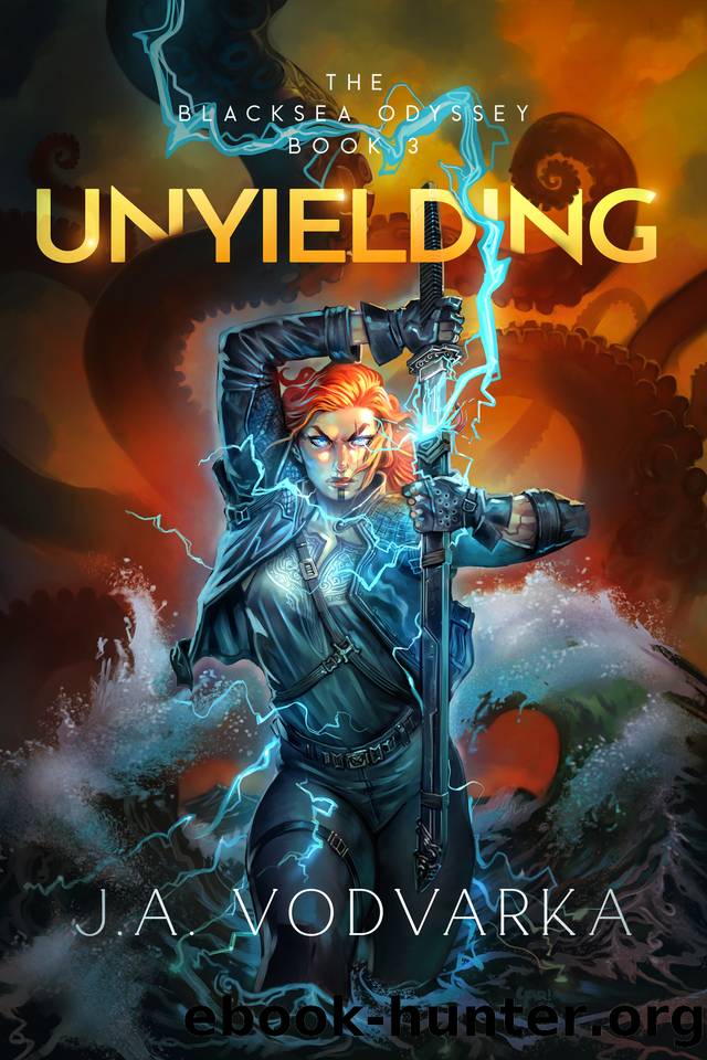 Unyielding: The Blacksea Odyssey Book 3 by J.A. Vodvarka