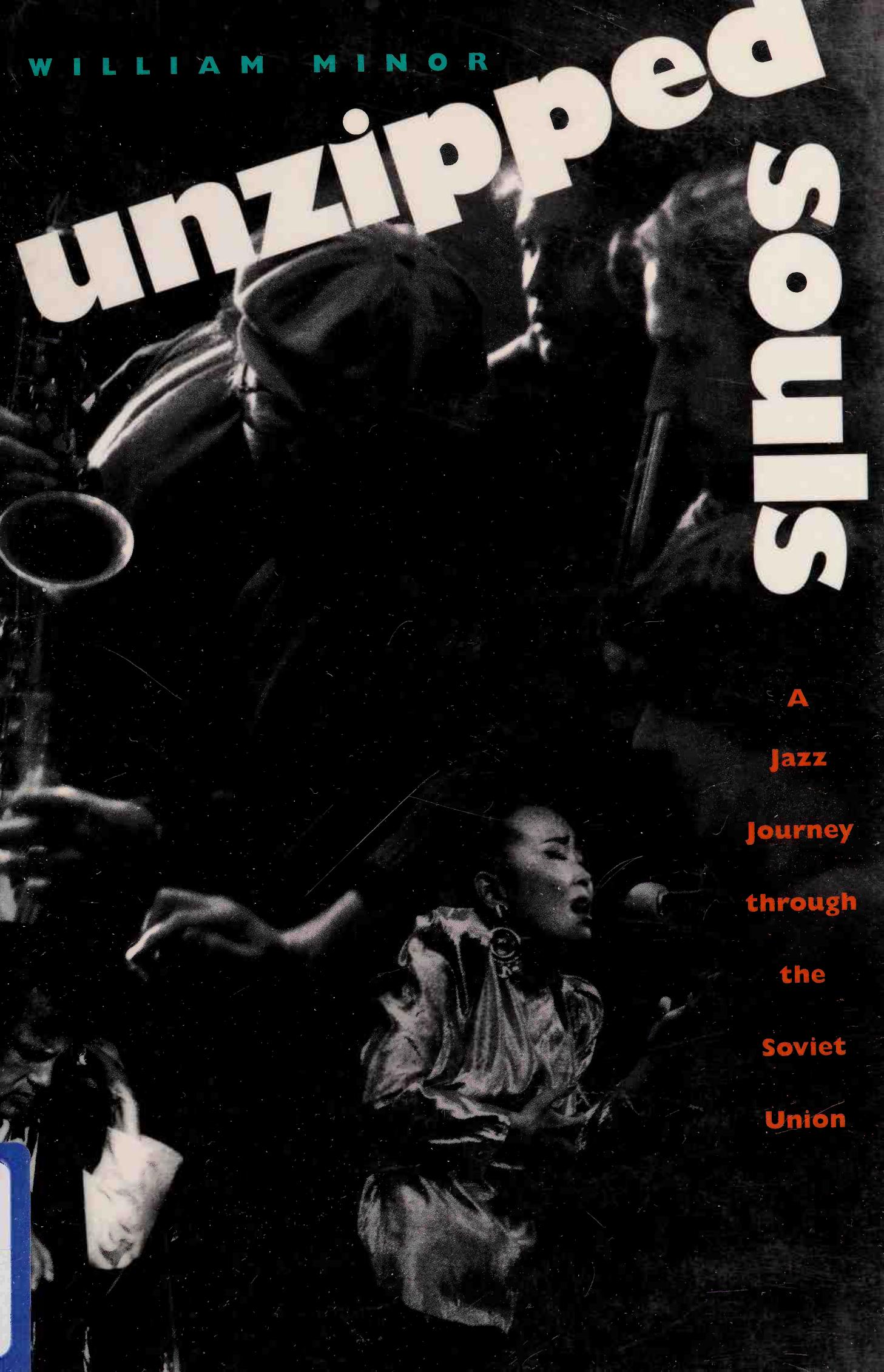 Unzipped Souls: A Jazz Journey Through the Soviet Union by William Minor