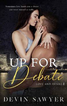 Up For Debate (Love and Desire Book 1) by Devin Sawyer