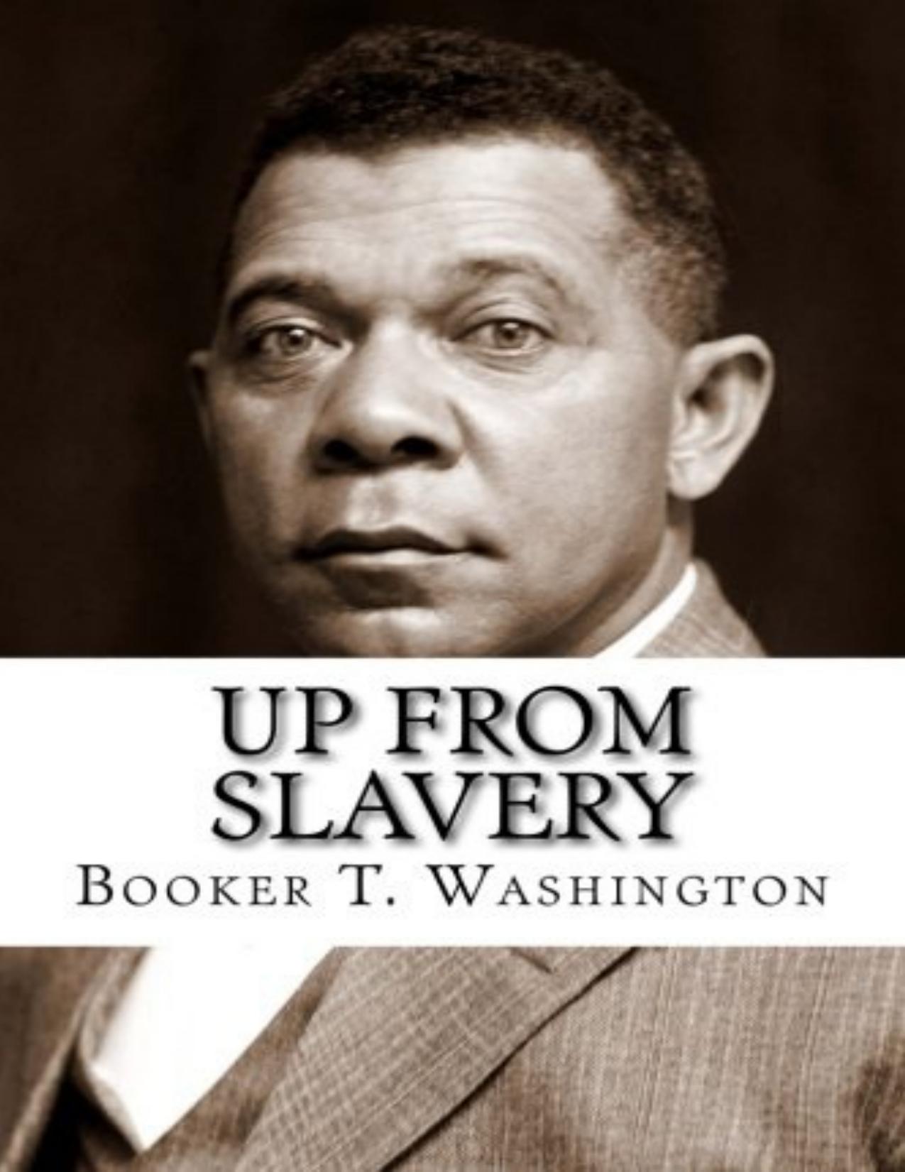 Up From Slavery by Booker T Washington