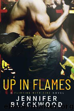 Up In Flames (Flirting with Fire Book 2) by Jennifer Blackwood