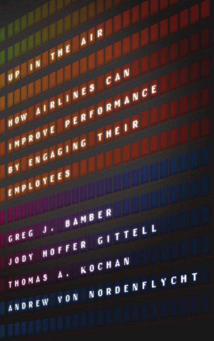 Up In the Air: How Airlines Can Improve Performance by Engaging Their Employees by by Greg J. Bamber Jody Hoffer Gittell Thomas A. Kochan & Andrew Von Nordenflycht