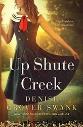 Up Shute Creek_Rose Gardner Investigations by Denise Grover Swank
