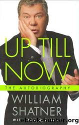 Up Till Now: The Autobiography by William Shatner & David Fisher