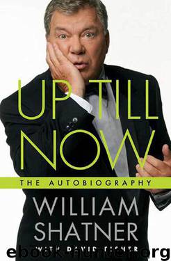 Up Till Now. The Autobiography by Shatner William