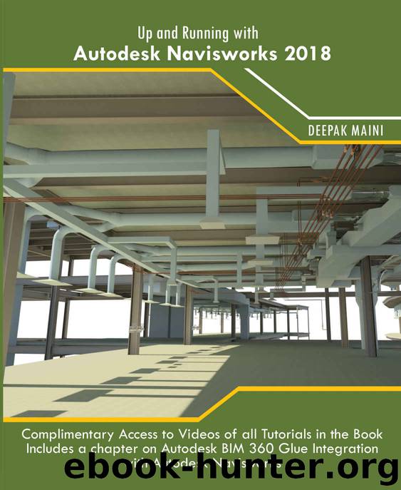 Up and Running with Autodesk Navisworks 2018 by Deepak Maini