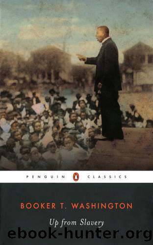 Up from Slavery: An Autobiography (Penguin Classics) by Booker T. Washington
