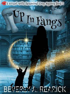 Up in Fangs: Grissel Wells Paranormal Cozy Mystery Book 1 (Grissel Wells Paranormal Cozy Mysteries) by Beverly A. Rearick