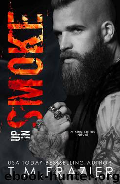 Up in Smoke by T.M. Frazier