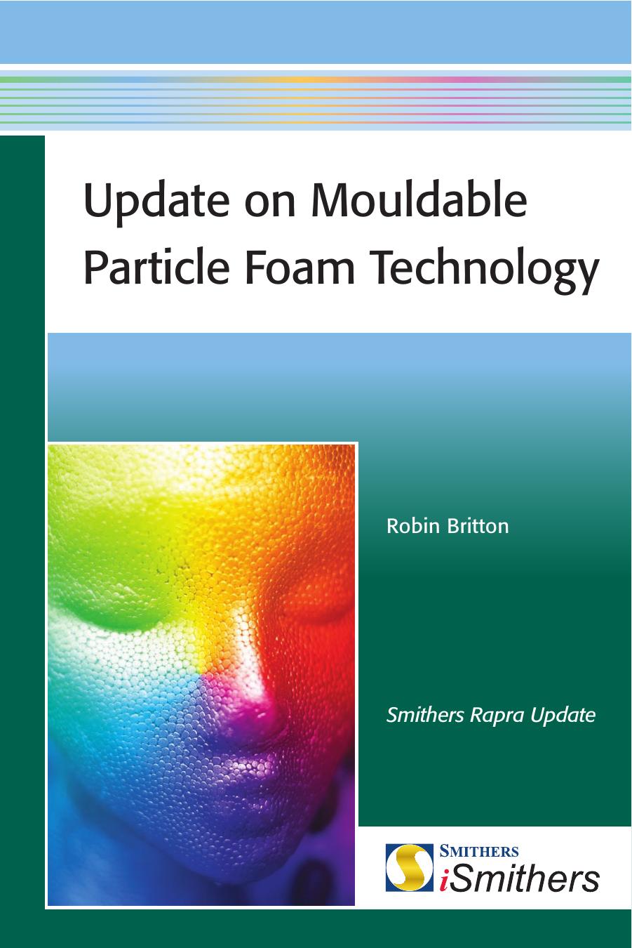 Update on Mouldable Particle Foam Technology by Britton Robin