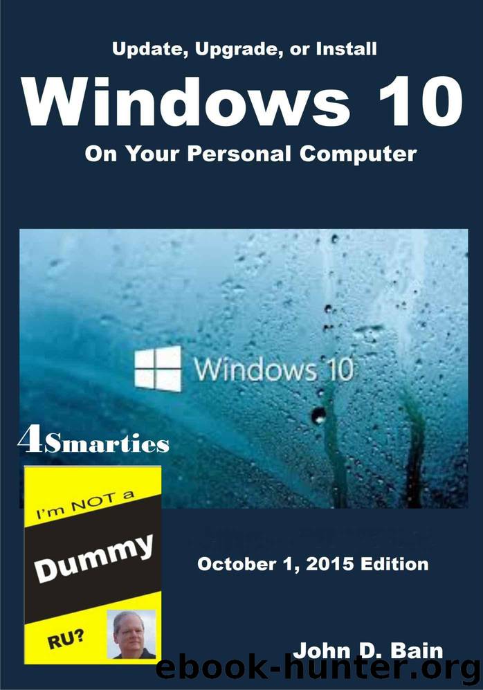 Update, Upgrade, or Install Windows 10 on Your Personal Computer: October 1, 2015 by Bain John D