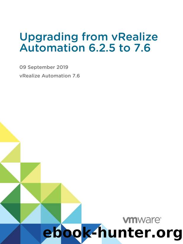 Upgrading from vRealize Automation 6.2.5 to 7.6 - vRealize Automation 7.6 by VMware Inc