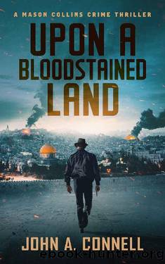 Upon A Bloodstained Land: A Mason Collins Crime Thriller 6 by John A. Connell