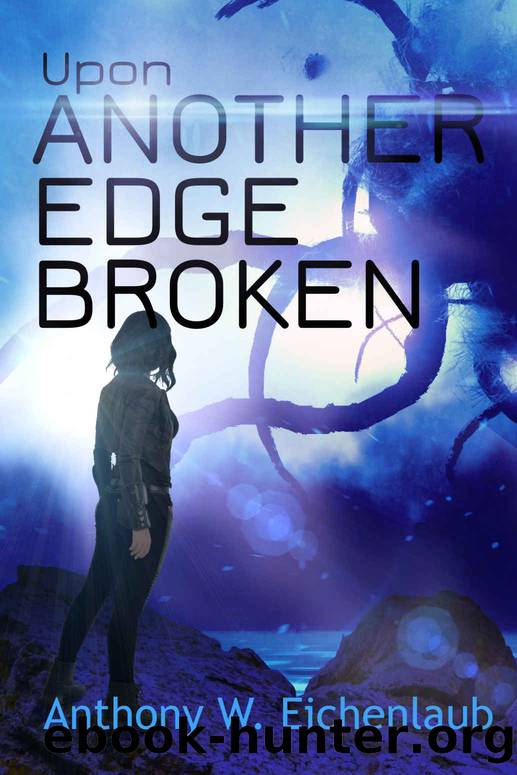 Upon Another Edge Broken (Colony of Edge Book 2) by Anthony W. Eichenlaub
