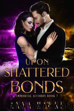 Upon Shattered Bonds (The Immortal Accords Book 7) by Anna Hawke