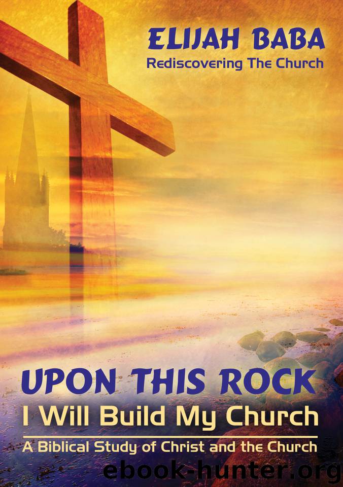 Upon This Rock I Will Build My Chruch by Baba Elijah