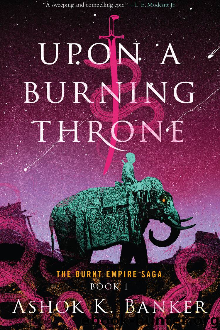 Upon a Burning Throne by Ashok K. Banker