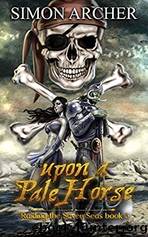 Upon a Pale Horse: Raiding the Seven Seas (Orc Pirate Book 3) by Simon Archer