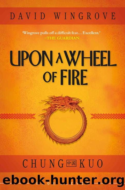 Upon a Wheel of Fire (Chung Kuo Book 11) by David Wingrove