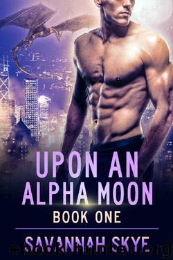 Upon an Alpha Moon 1: A Steamy Reverse Harem Paranormal Romance (Blood Magic) by Savannah Skye