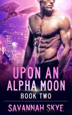 Upon an Alpha Moon 2: A Steamy Reverse Harem Paranormal Romance (Blood Magic) by Savannah Skye