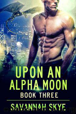 Upon an Alpha Moon 3: A Steamy Reverse Harem Paranormal Romance (Blood Magic) by Savannah Skye