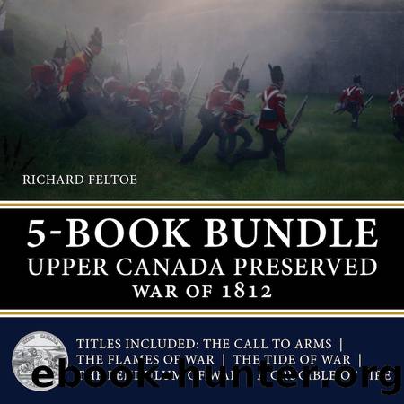 Upper Canada Preserved â War of 1812 5-Book Bundle by Richard Feltoe