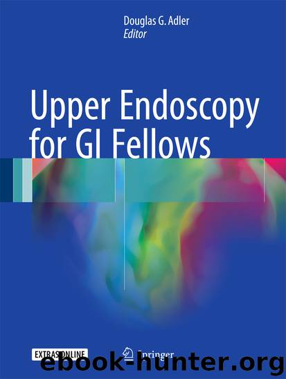 Upper Endoscopy for GI Fellows by Douglas G. Adler