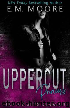 Uppercut Princess: A Dark High School Romance (The Heights Crew Book 1) by E. M. Moore