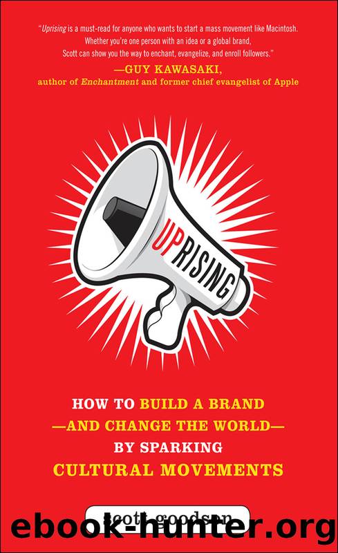 Uprising: How to Build a Brand—and Change the World—By Sparking Cultural Movements by Scott Goodson