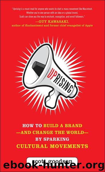 Uprising: How to Build a Brand--and Change the World--By Sparking Cultural Movements by Scott Goodson