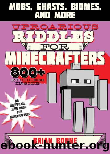 Uproarious Riddles for Minecrafters by Brian Boone