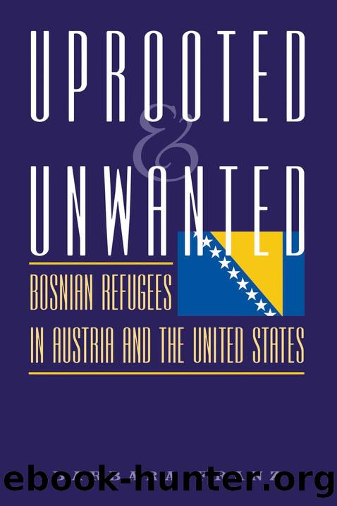 Uprooted and Unwanted : Bosnian Refugees in Austria and the United States by Barbara Franz