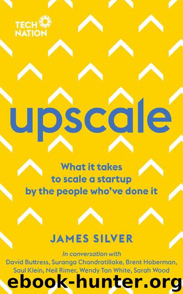 Upscale: What it takes to scale a startup. By the people who've done it. by James Silver