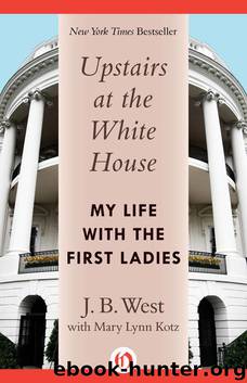 Upstairs at the White House by J. B. West & Mary Lynn Kotz