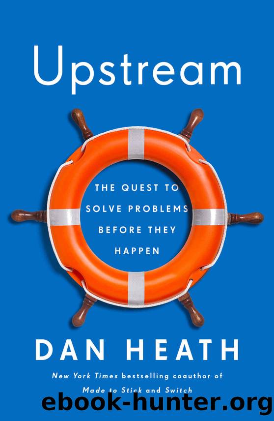 Upstream: The Quest to Solve Problems Before They Happen by Dan Heath