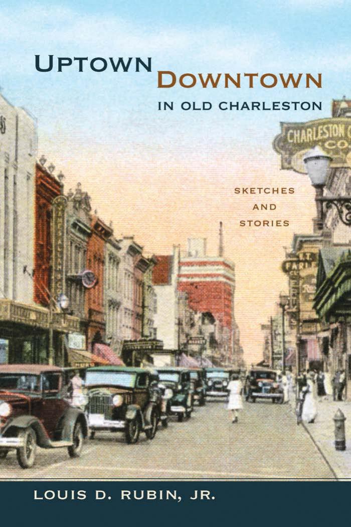 UptownDowntown in Old Charleston: Sketches and Stories by Louis D. Rubin Jr